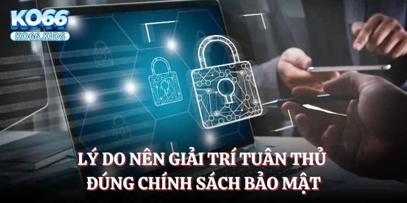 Lý do nên thực hiện cá cược theo chính sách bảo mật