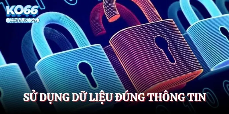Sử dụng dữ liệu đúng thông tin