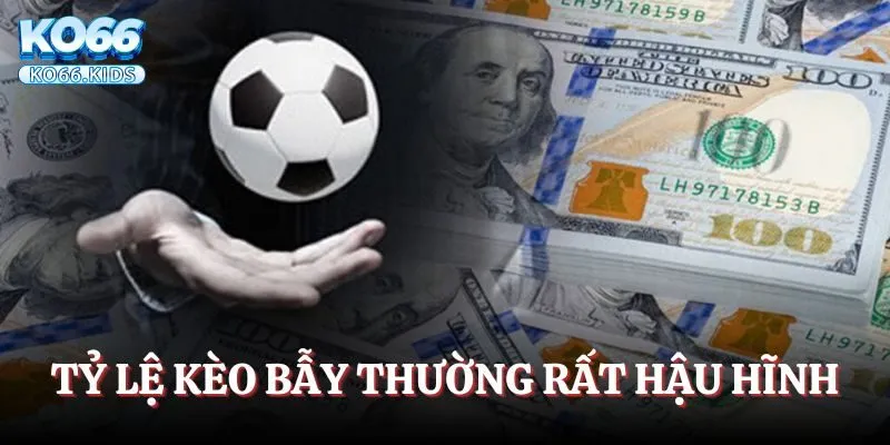 Kèo Dụ Là Gì? Mách Bạn Cách Tránh Cạm Bẫy Của Nhà Cái 3 Tỷ lệ kèo bẫy thường rất hậu hĩnh
