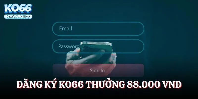 Đăng ký tài khoản nhận liền tay 88.000 VNĐ