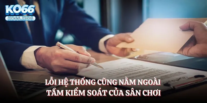 Lỗi hệ thống cũng nằm ngoài tầm kiểm soát của sân chơi