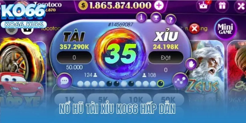 Nổ Hũ Tài Xỉu KO66 - Quay Thưởng Nhận Tiền Thưởng Cực Dễ 2 Nổ hũ Tài Xỉu KO66 hấp dẫn