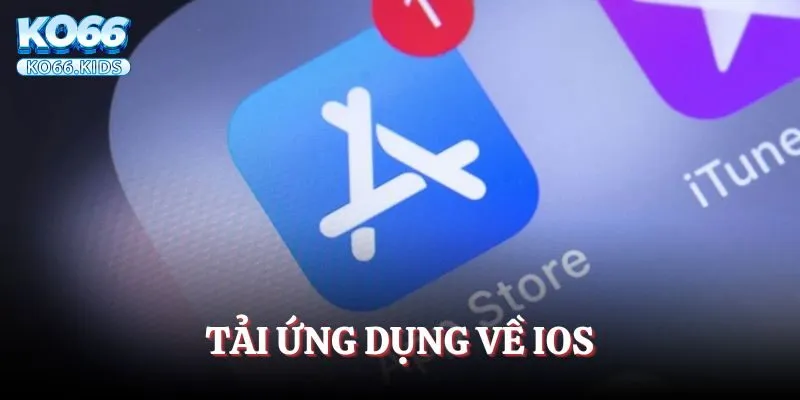 Tải App KO66 - Cá Cược Cực Nhanh, Giải Trí Siêu Mượt 3 Tải ứng dụng về IOS