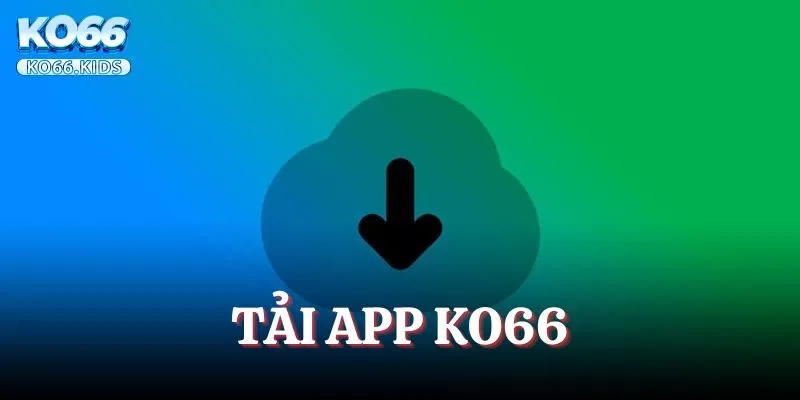 Tải App KO66 - Cá Cược Cực Nhanh, Giải Trí Siêu Mượt 1 Tải App KO66 - Cá Cược Cực Nhanh, Giải Trí Siêu Mượt