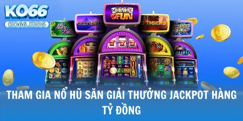 KO66 - Link Truy Cập Mới Nhất 2025 - Đăng Ký +88K 24 Tham gia nổ hũ săn giải thưởng Jackpot hàng tỷ đồng